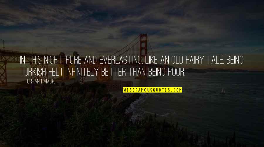 Being Better Quotes By Orhan Pamuk: In this night, pure and everlasting, like an