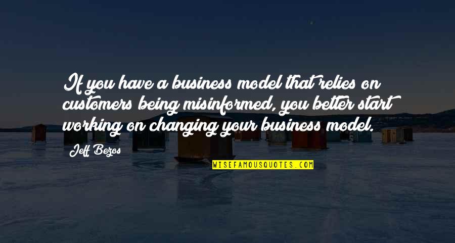 Being Better Than You Are Quotes By Jeff Bezos: If you have a business model that relies