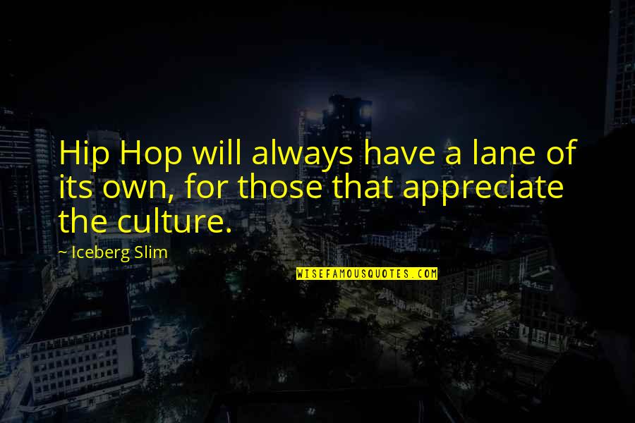 Being Better Together Quotes By Iceberg Slim: Hip Hop will always have a lane of