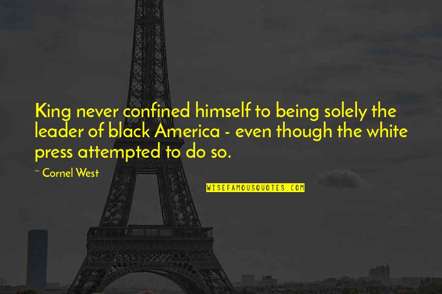 Being Black And White Quotes By Cornel West: King never confined himself to being solely the