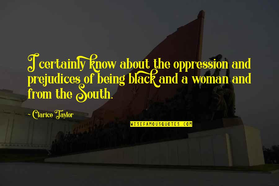 Being Black Woman Quotes By Clarice Taylor: I certainly know about the oppression and prejudices