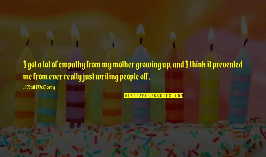 Being Blamed For Everything Quotes By Matt McGorry: I got a lot of empathy from my