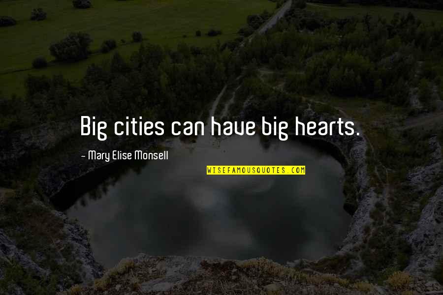 Being Blessed And Highly Favored Quotes By Mary Elise Monsell: Big cities can have big hearts.