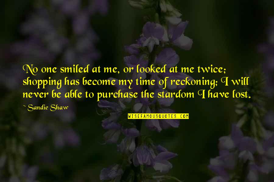 Being Blessed And Highly Favored Quotes By Sandie Shaw: No one smiled at me, or looked at