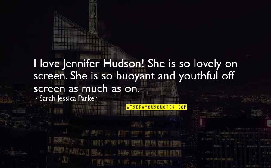 Being Blessed At Christmas Quotes By Sarah Jessica Parker: I love Jennifer Hudson! She is so lovely