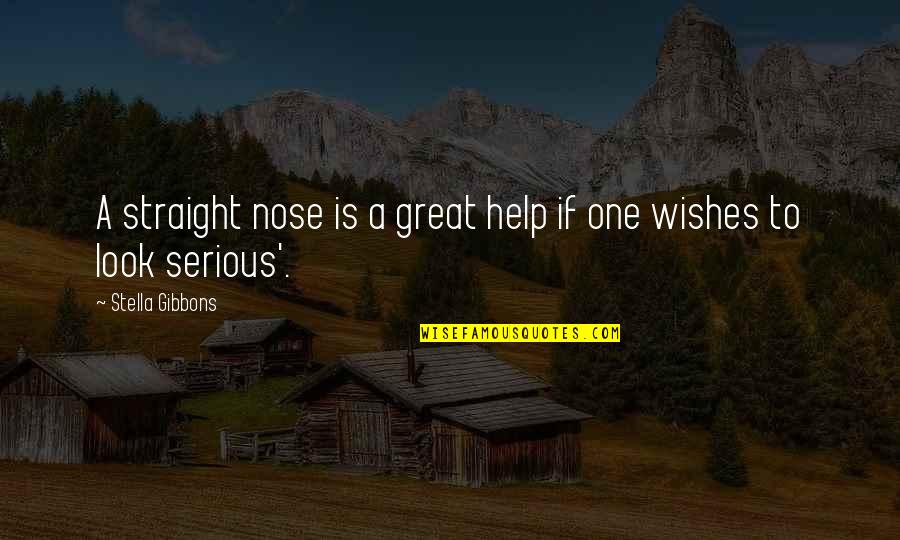 Being Blessed Beyond Measure Quotes By Stella Gibbons: A straight nose is a great help if