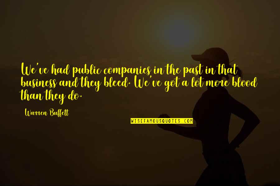 Being Blessed To Have You In My Life Quotes By Warren Buffett: We've had public companies in the past in