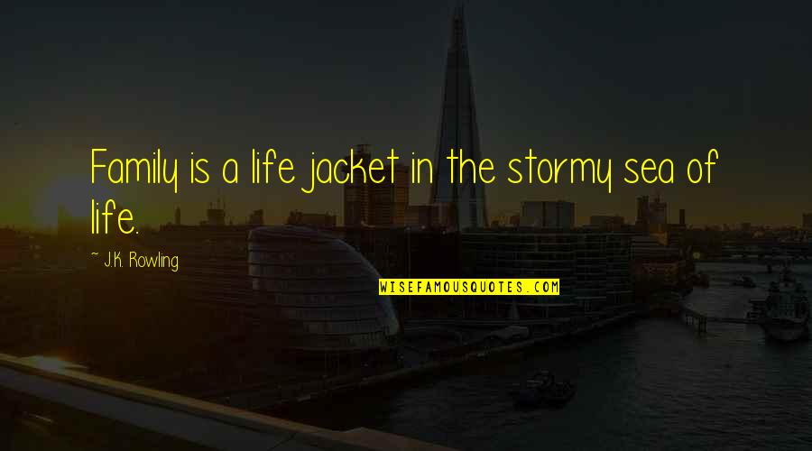 Being Blessed With Amazing Friends Quotes By J.K. Rowling: Family is a life jacket in the stormy Being Blessed With Amazing Friends Quotes By J.K. Rowling: Family is a life jacket in the stormy