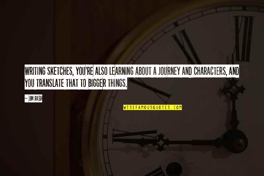 Being Blessed With Amazing Friends Quotes By Jim Rash: Writing sketches, you're also learning about a journey Being Blessed With Amazing Friends Quotes By Jim Rash: Writing sketches, you're also learning about a journey