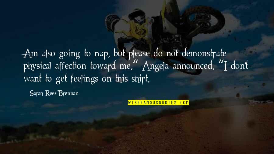 Being Blinded By Lies Quotes By Sarah Rees Brennan: Am also going to nap, but please do