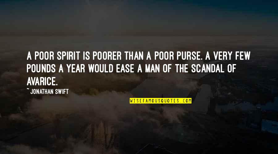 Being Blindsided By Love Quotes By Jonathan Swift: A poor spirit is poorer than a poor