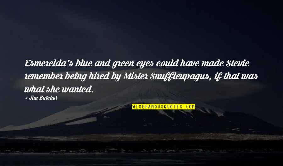 Being Blue Quotes By Jim Butcher: Esmerelda's blue and green eyes could have made