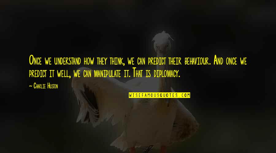 Being Bold In Faith Quotes By Charlie Huston: Once we understand how they think, we can Being Bold In Faith Quotes By Charlie Huston: Once we understand how they think, we can