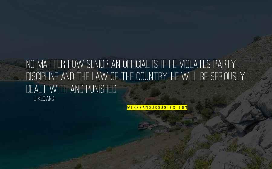 Being Bold In Faith Quotes By Li Keqiang: No matter how senior an official is, if Being Bold In Faith Quotes By Li Keqiang: No matter how senior an official is, if