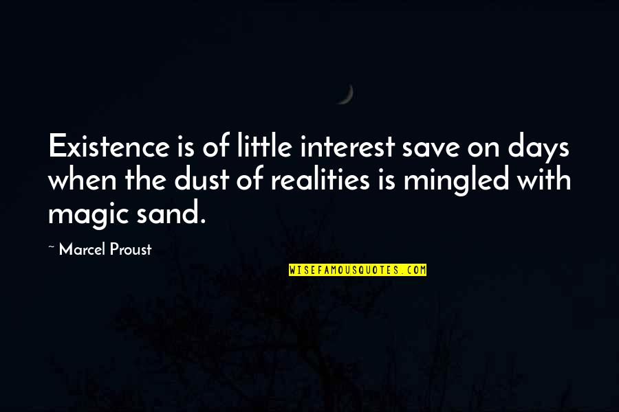 Being Born Good Quotes By Marcel Proust: Existence is of little interest save on days