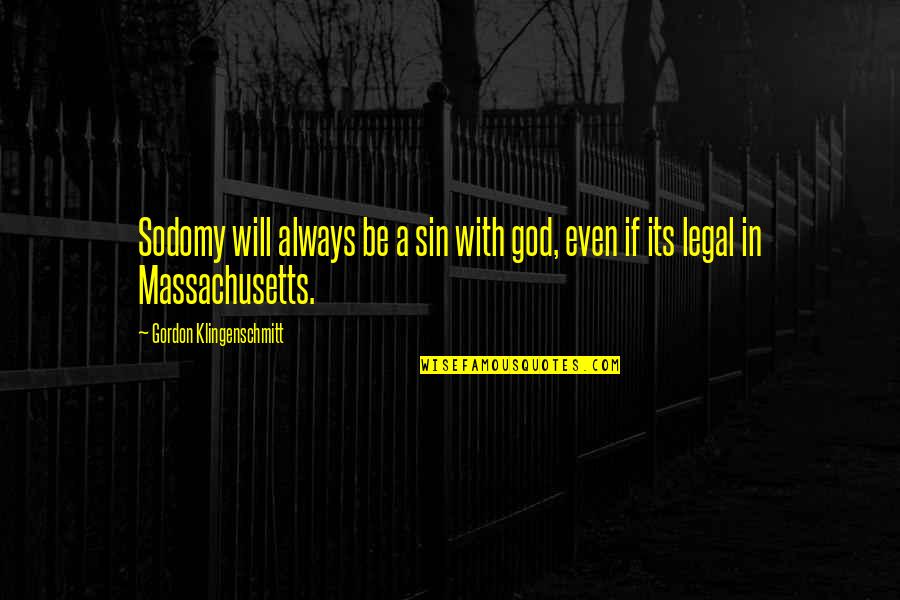 Being Born With Evil Quotes By Gordon Klingenschmitt: Sodomy will always be a sin with god,