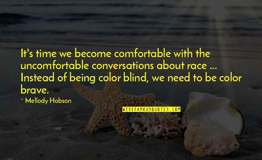 Being Brave Quotes By Mellody Hobson: It's time we become comfortable with the uncomfortable Being Brave Quotes By Mellody Hobson: It's time we become comfortable with the uncomfortable