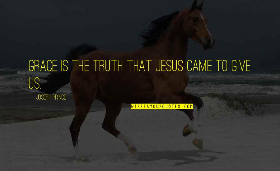 Being Broken In Love Quotes By Joseph Prince: Grace is the truth that Jesus came to