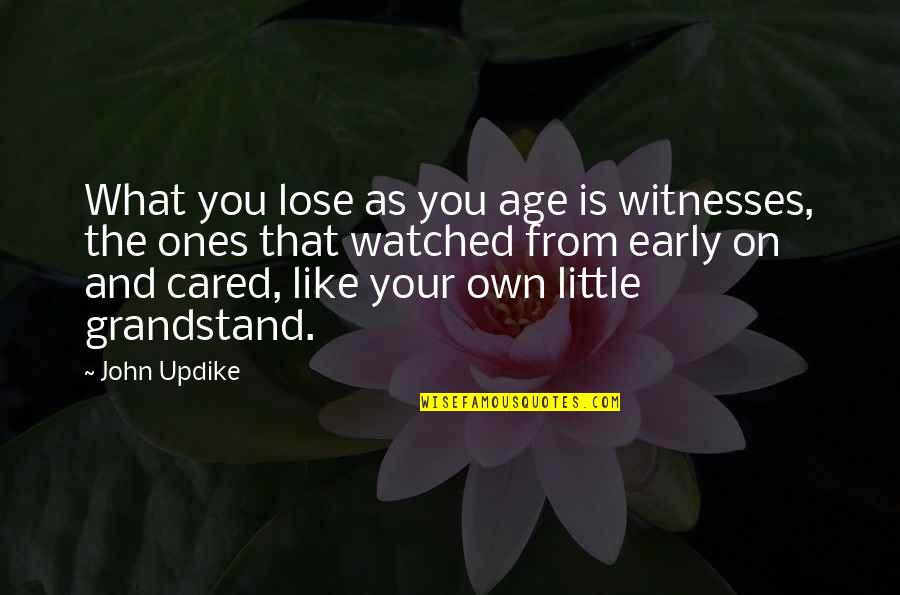 Being Bulletproof Quotes By John Updike: What you lose as you age is witnesses,