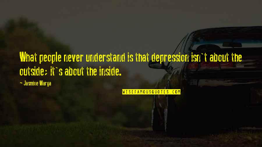 Being Bullied At Work Quotes By Jasmine Warga: What people never understand is that depression isn't