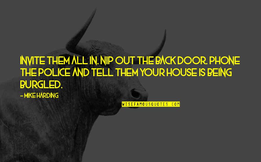 Being Burgled Quotes By Mike Harding: Invite them all in. Nip out the back