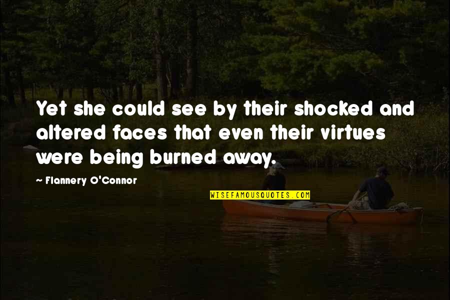 Being Burned Quotes By Flannery O'Connor: Yet she could see by their shocked and