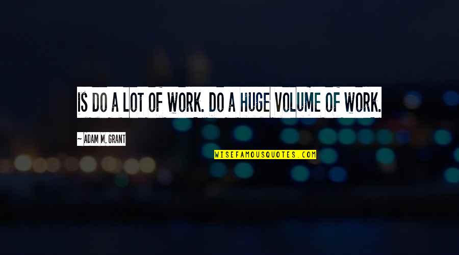 Being Burnt Out Quotes By Adam M. Grant: is do a lot of work. Do a Being Burnt Out Quotes By Adam M. Grant: is do a lot of work. Do a