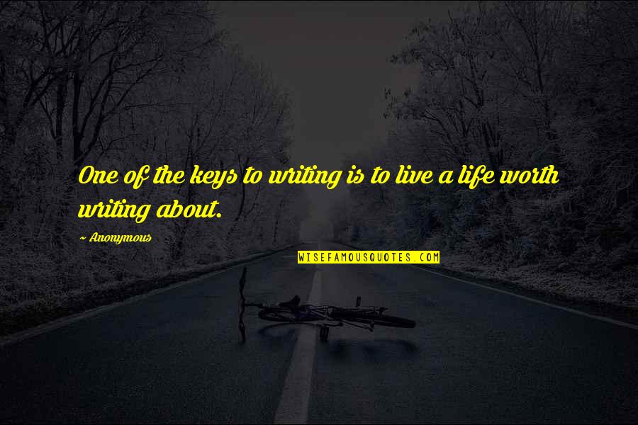 Being Burnt Out Quotes By Anonymous: One of the keys to writing is to
