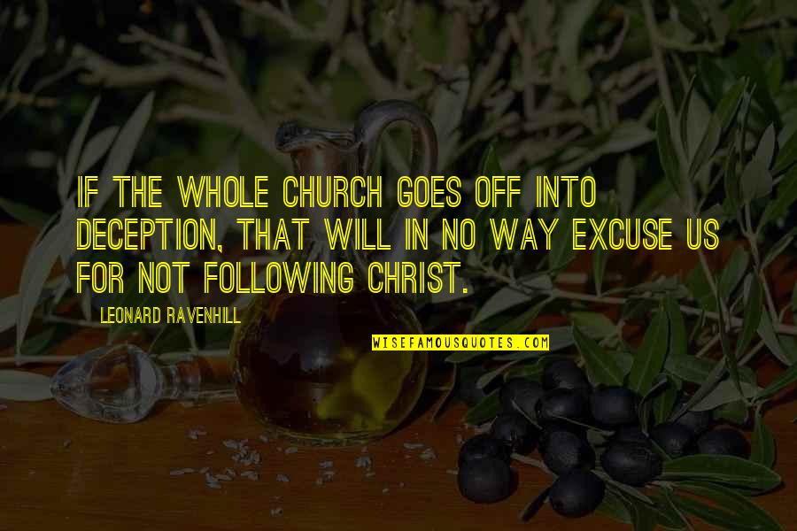 Being Buzzed Quotes By Leonard Ravenhill: If the whole church goes off into deception,