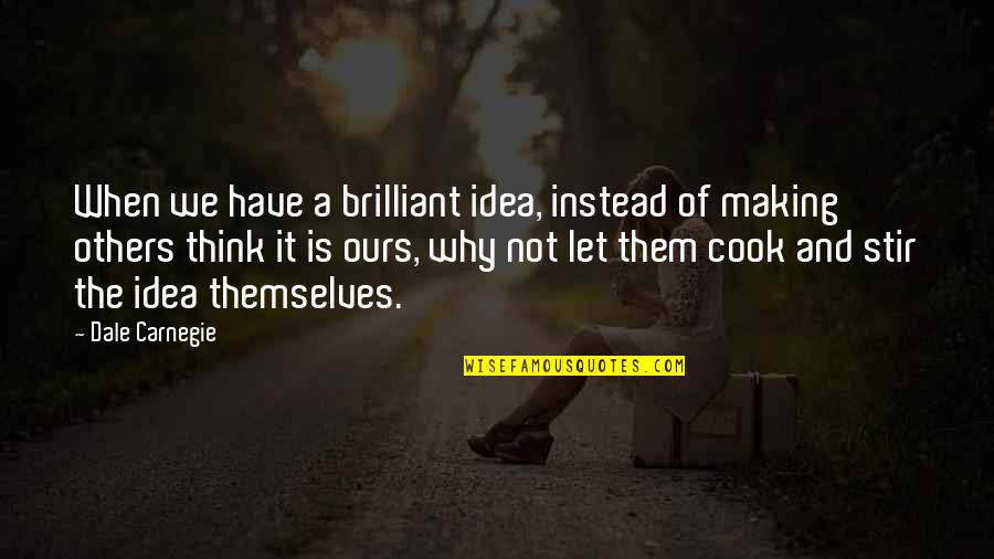 Being By Yourself And Happy Quotes By Dale Carnegie: When we have a brilliant idea, instead of