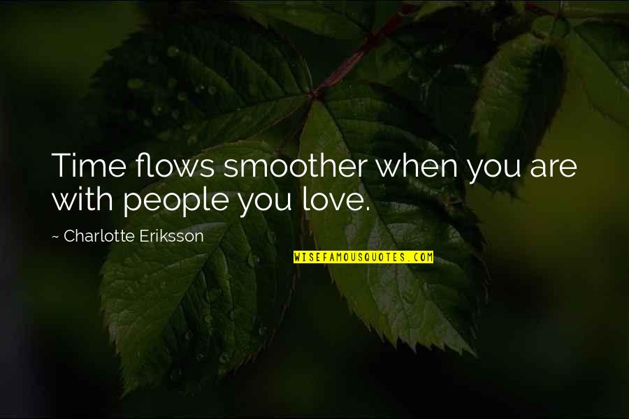Being Calmed Quotes By Charlotte Eriksson: Time flows smoother when you are with people