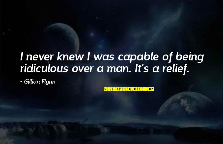 Being Capable Quotes By Gillian Flynn: I never knew I was capable of being