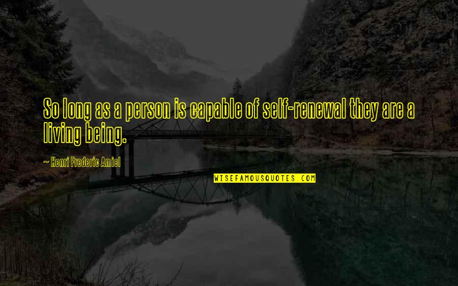 Being Capable Quotes By Henri Frederic Amiel: So long as a person is capable of