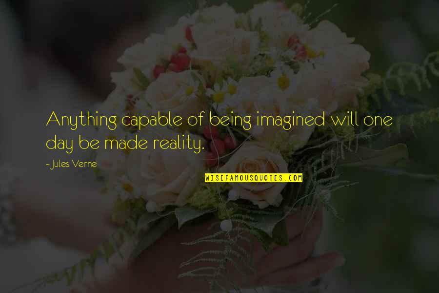 Being Capable Quotes By Jules Verne: Anything capable of being imagined will one day