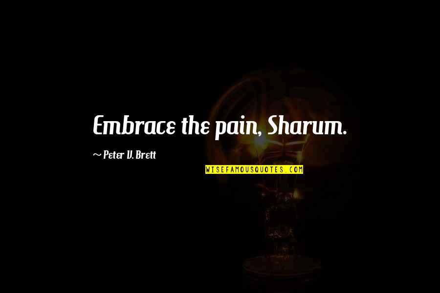 Being Carefree Tumblr Quotes By Peter V. Brett: Embrace the pain, Sharum.