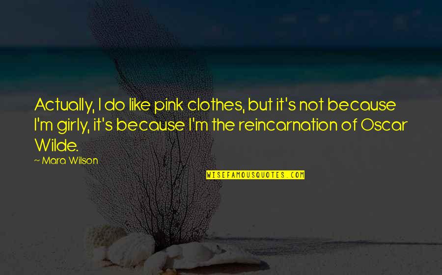 Being Careful About Falling In Love Quotes By Mara Wilson: Actually, I do like pink clothes, but it's