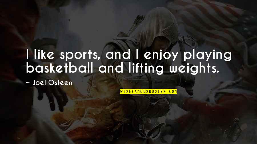 Being Careful What You Ask For Quotes By Joel Osteen: I like sports, and I enjoy playing basketball