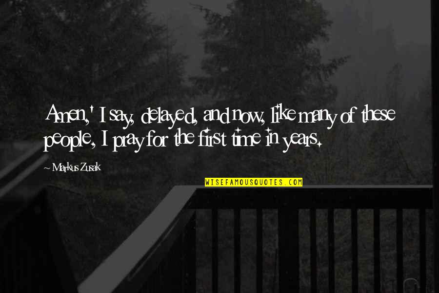 Being Careful What You Ask For Quotes By Markus Zusak: Amen,' I say, delayed, and now, like many