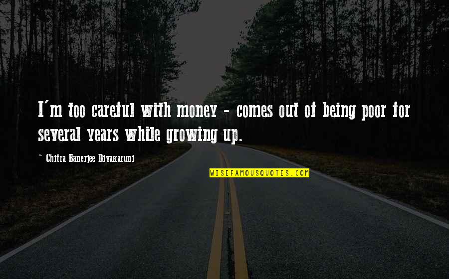 Being Careful With Money Quotes By Chitra Banerjee Divakaruni: I'm too careful with money - comes out Being Careful With Money Quotes By Chitra Banerjee Divakaruni: I'm too careful with money - comes out
