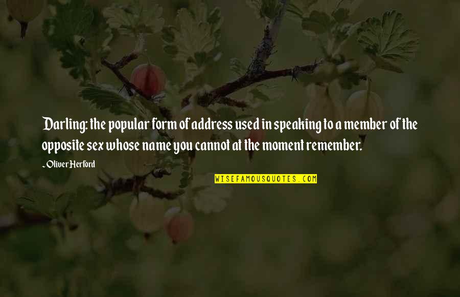 Being Careless With Friendship Quotes By Oliver Herford: Darling: the popular form of address used in Being Careless With Friendship Quotes By Oliver Herford: Darling: the popular form of address used in