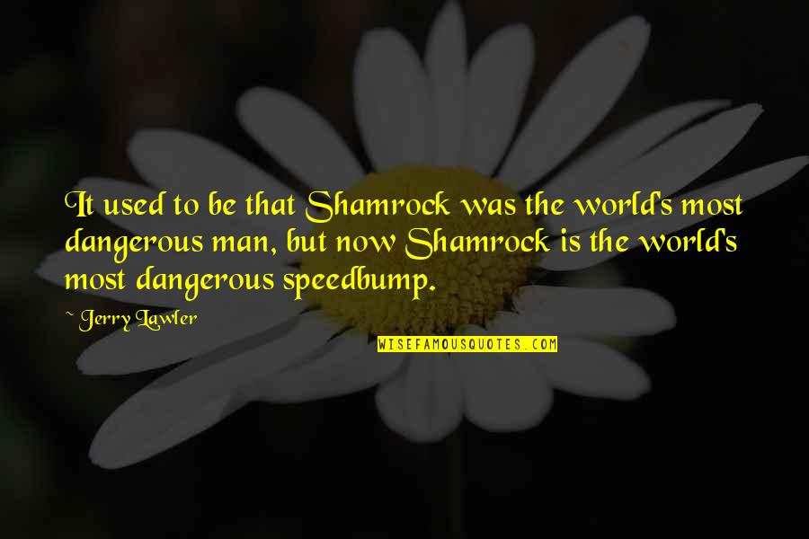 Being Caressed Quotes By Jerry Lawler: It used to be that Shamrock was the