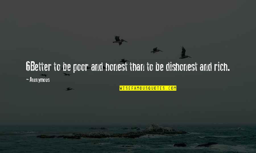 Being Carried Quotes By Anonymous: 6Better to be poor and honest than to