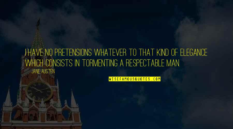 Being Carried Quotes By Jane Austen: I have no pretensions whatever to that kind