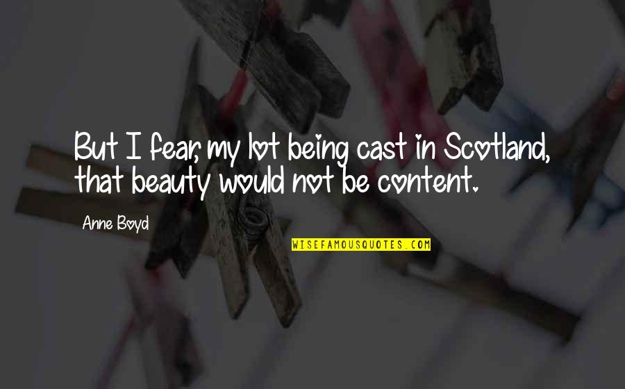 Being Cast Out Quotes By Anne Boyd: But I fear, my lot being cast in