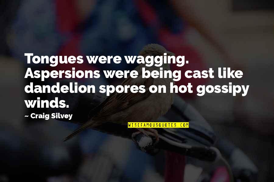 Being Cast Out Quotes By Craig Silvey: Tongues were wagging. Aspersions were being cast like