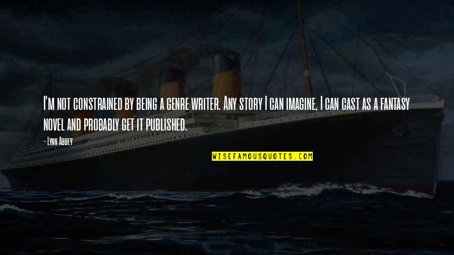 Being Cast Out Quotes By Lynn Abbey: I'm not constrained by being a genre writer.