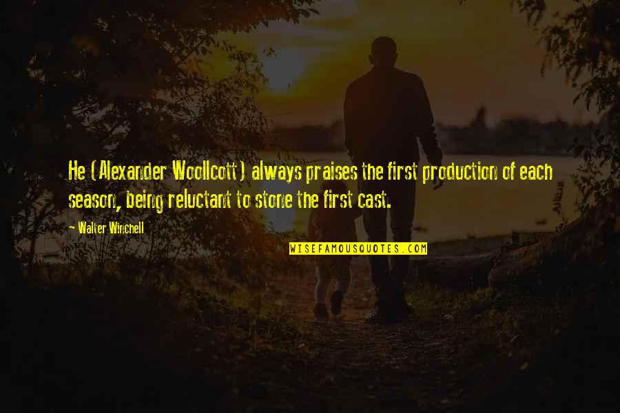 Being Cast Out Quotes By Walter Winchell: He (Alexander Woollcott) always praises the first production