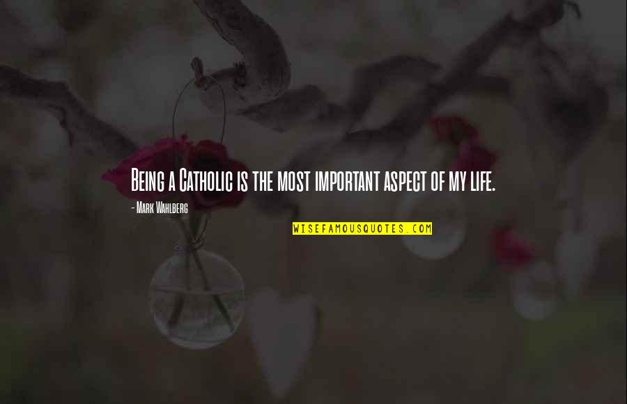 Being Catholic Quotes By Mark Wahlberg: Being a Catholic is the most important aspect Being Catholic Quotes By Mark Wahlberg: Being a Catholic is the most important aspect