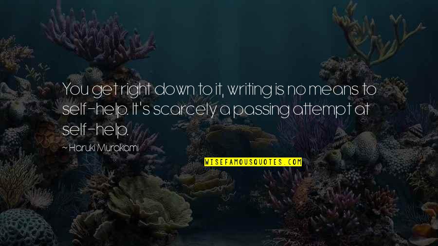 Being Caught Between Two Lovers Quotes By Haruki Murakami: You get right down to it, writing is