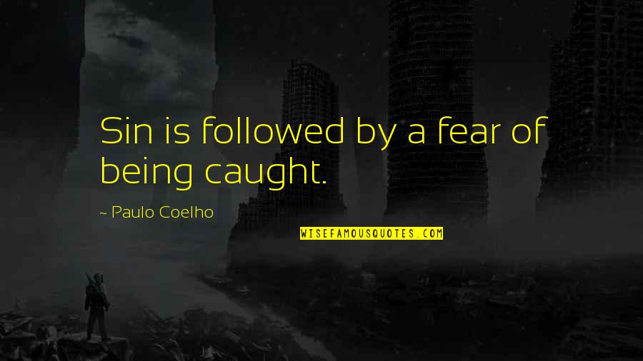 Being Caught Quotes By Paulo Coelho: Sin is followed by a fear of being